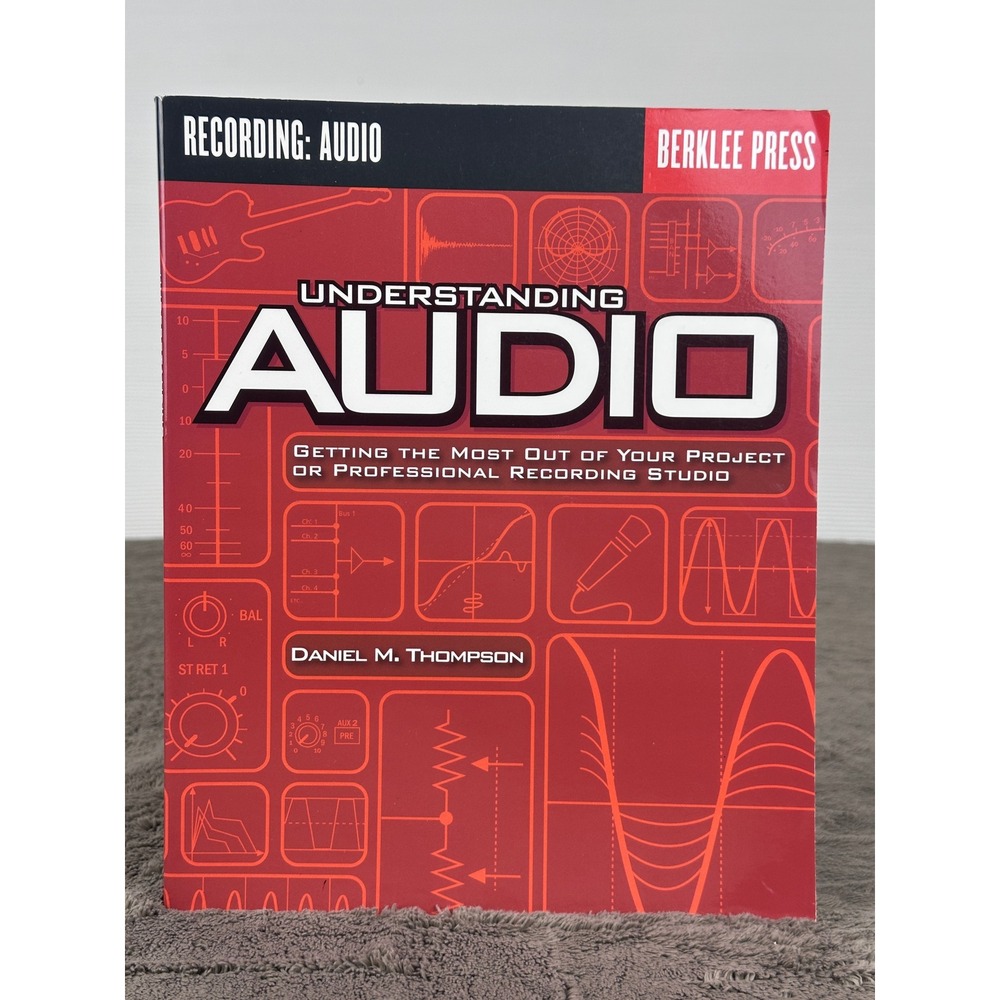 Understanding‎ Audio Daniel M Thompson Berklee Press Recording Studio Book